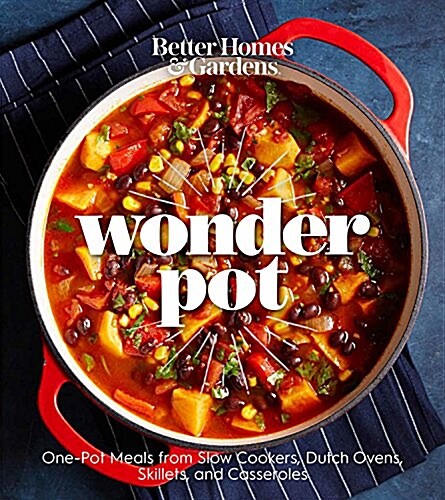Better Homes and Gardens Wonder Pot: One-Pot Meals from Slow Cookers, Dutch Ovens, Skillets, and Casseroles (Paperback)
