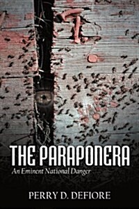 The Paraponera: An Eminent National Danger (Paperback)