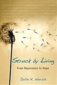 Struck by Living (2nd Edition): From Depression to Hope (Paperback)