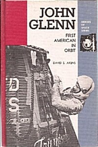 John Glenn, First American in Orbit (Hardcover)