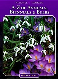 A-Z of Annuals, Biennials & Bulbs (Paperback)