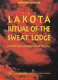 The Lakota Ritual of the Sweat Lodge (Hardcover)