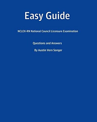 Easy Guide: NCLEX-RN National Council Licensure Examination: Questions and Answers (Paperback)