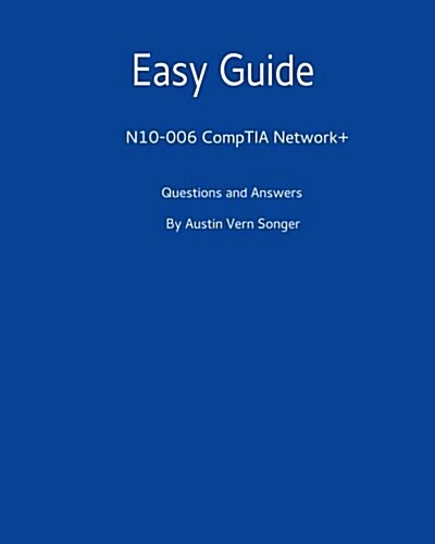 Easy Guide: N10-006 CompTIA Network+: Questions and Answers (Paperback)