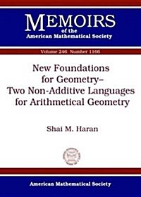 New Foundations for Geometry-two Non-additive Languages for Arithmetical Geometry (Paperback)
