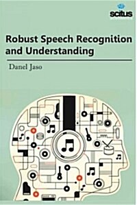 Robust Speech Recognition and Understanding (Hardcover)