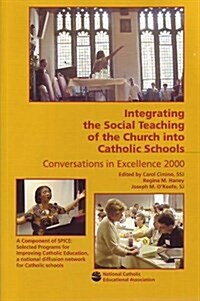 Integrating The Social Teaching Of The Church Into Catholic Schools (Paperback)