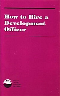 How to Hire a Development Officer (Paperback)