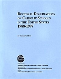 Doctoral Dissertations on Catholic Schools 19881997 (Paperback)