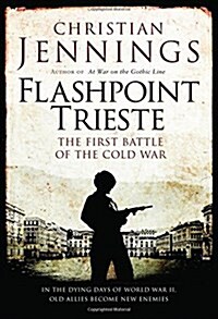 Flashpoint Trieste : The First Battle of the Cold War (Hardcover)