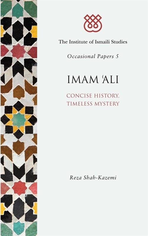 Imam Ali : Concise History, Timeless Mystery (Paperback)