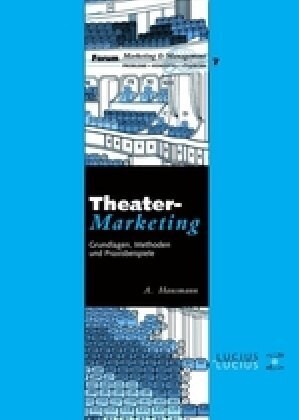 Theatermarketing: Grundlagen, Methoden Und Praxisbeispiele (Hardcover)