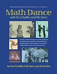 Math Dance with Dr. Schaffer and Mr. Stern: Whole Body Math and Movement Activities for the K-12 Classroom (Paperback)