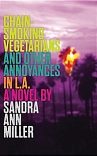 Chain-Smoking Vegetarians and Other Annoyances in L.A. (Paperback)