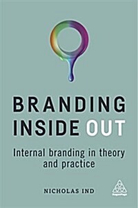 Branding Inside Out : Internal Branding in Theory and Practice (Paperback)