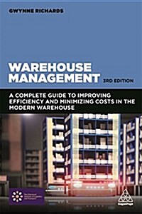 Warehouse Management : A Complete Guide to Improving Efficiency and Minimizing Costs in the Modern Warehouse (Paperback, 3 Revised edition)
