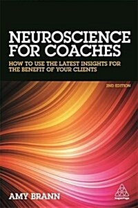 Neuroscience for Coaches : How to Use the Latest Insights for the Benefit of Your Clients (Paperback, 2 Revised edition)