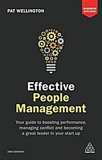 Effective People Management : Your Guide to Boosting Performance, Managing Conflict and Becoming a Great Leader in Your Start Up (Paperback, 2 Revised edition)