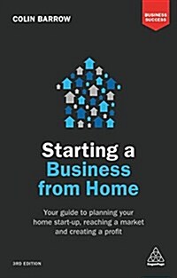 Starting a Business From Home : Your Guide to Planning Your Home Start-up, Reaching a Market and Creating a Profit (Paperback, 3 Revised edition)