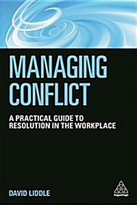 Managing Conflict : A Practical Guide to Resolution in the Workplace (Paperback)