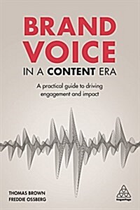 Brand Voice in a Content Era: A Practical Guide to Driving Engagement and Impact (Paperback)