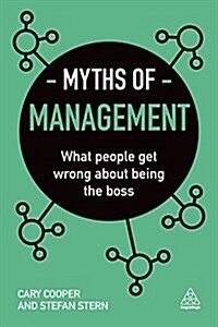 Myths of Management : What People Get Wrong About Being the Boss (Paperback)