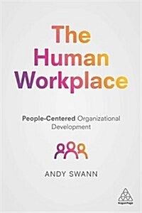 The Human Workplace : People-Centred Organizational Development (Paperback)