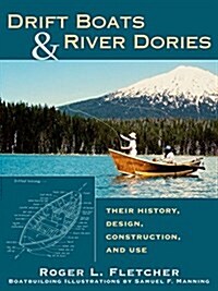 Drift Boats & River Dories: Their History, Design, Construction, and Use (Paperback)