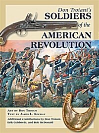 Don Troianis Soldiers of the American Revolution (Paperback)