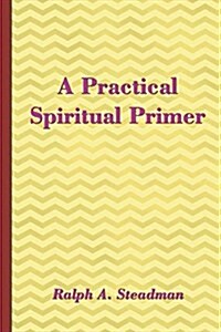 A Practical Spiritual Primer (Paperback)