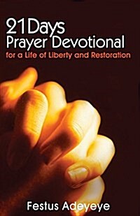 21 Days Prayer Devotional: For a Life of Liberty and Restoration (Paperback)