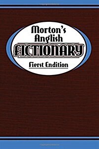Mortons Anglish Fictionary; Fierst Endition (Paperback)