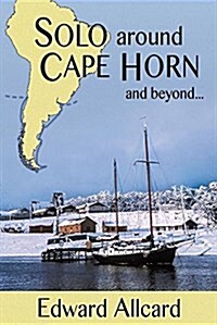 Solo Around Cape Horn: And Beyond... (Paperback)
