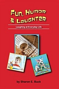 Fun, Humor & Laughter: Laughing at Everyday Life (Paperback)