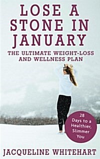 Lose a Stone in January: The Ultimate Weight-Loss and Wellness Plan (Paperback)