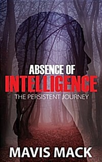 Absence of Intelligence: The Persistent Journey (Paperback)
