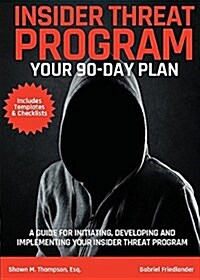 Insider Threat Program: Your 90-Day Plan (Paperback)