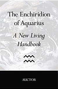 The Enchiridion of Aquarius: A New Living Handbook (Paperback)