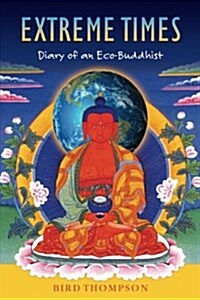 Extreme Times: Diary of an Eco-Buddhist (Paperback)