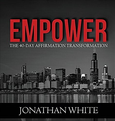 Empower: The 40-Day Affirmation Transformation (Hardcover)