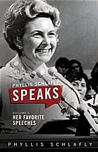 Phyllis Schlafly Speaks, Volume 1: Her Favorite Speeches (Paperback)