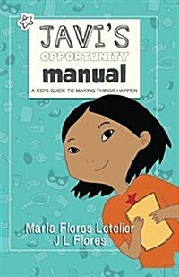 Javis Opportunity Manual Soft Cover: A Kids Guide to Making Things Happen (Paperback)