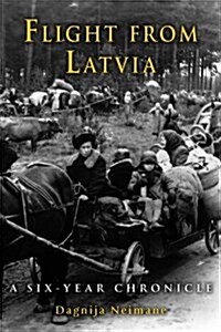 Flight from Latvia: A Six-Year Chronicle (Paperback)