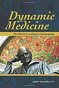 Dynamic Medicine: The World According to Homeopathy (Paperback)