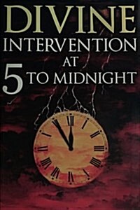 Divine Intervention at 5 to Midnight (Paperback)