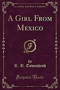 A Girl from Mexico (Classic Reprint) (Paperback)
