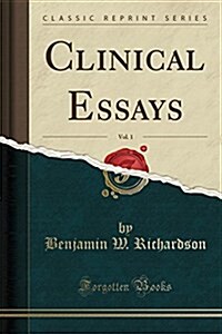 Clinical Essays, Vol. 1 (Classic Reprint) (Paperback)