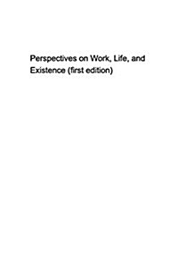 Some Perspectives on Work, Life, and Existence (Paperback)