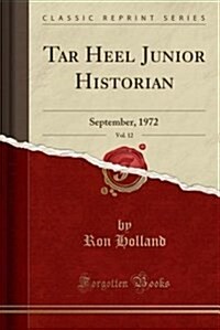 Tar Heel Junior Historian, Vol. 12: September, 1972 (Classic Reprint) (Paperback)