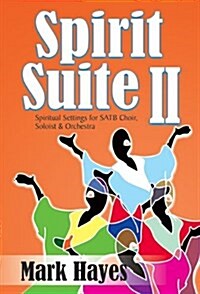 Spirit Suite II: Spiritual Settings for Satb Choir, Soloist & Orchestra (Paperback)